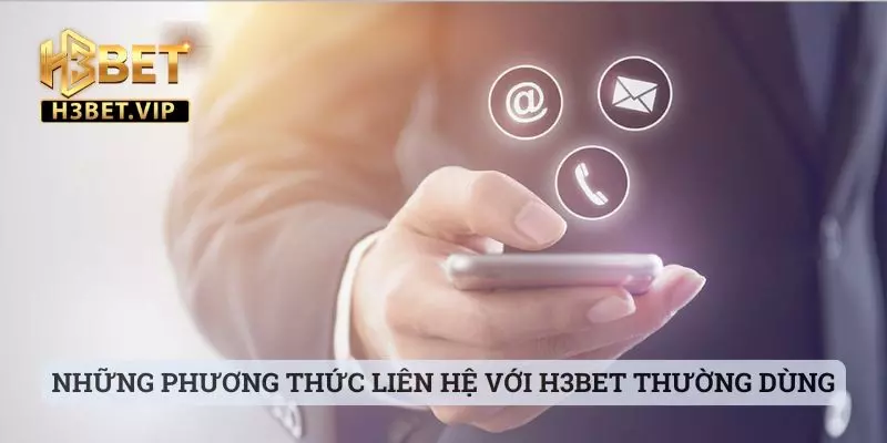 Liên Hệ 2 Những phương thức liên hệ với H3bet thường dùng
