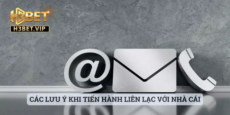 Liên Hệ 3 Các lưu ý cho cược thủ khi tiến hành liên lạc với nhà cái