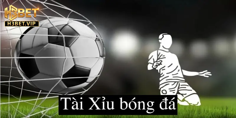 Tài xỉu bóng đá Kinh nghiệm chơi tài xỉu bóng đá