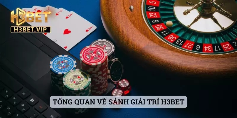 Trang chủ 24 Tổng quan về sảnh giải trí H3bet